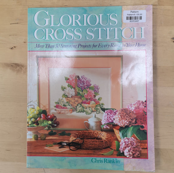 Glorious Cross Stitch by Chris Rankin